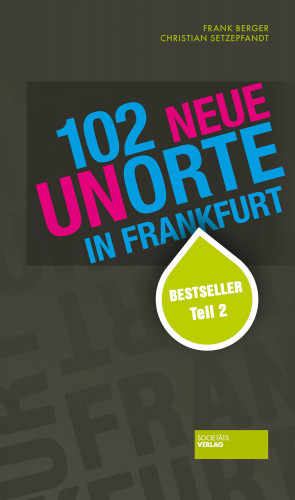 Christian Setzepfandt, Frank Berger: 102 neue Unorte in Frankfurt