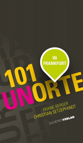 Christian Setzepfand, Frank Berger: 101 Unorte in Frankfurt