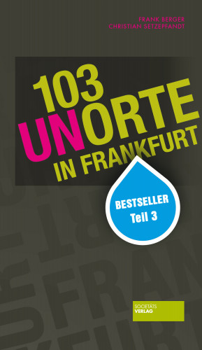 Frank Berger, Christian Setzepfand: 103 Unorte in Frankfurt