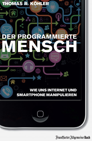 Thomas R Köhler: Der programmierte Mensch