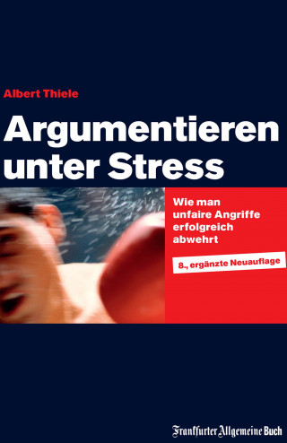 Albert Thiele: Argumentieren unter Stress