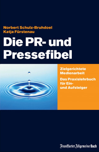 Norbert Schulz-Bruhdoel, Katja Fürstenau: Die PR- und Pressefibel