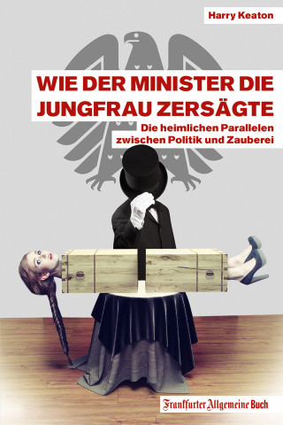 Harry Keaton: Wie der Minister die Jungfrau zersägte
