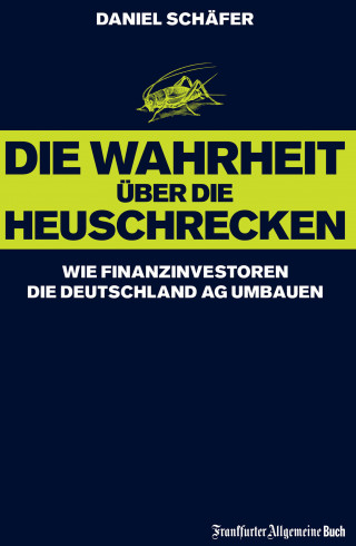 Daniel Schäfer: Die Wahrheit über die Heuschrecken