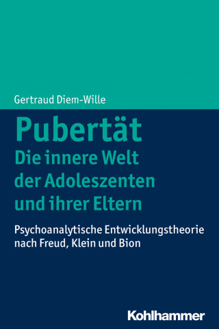 Gertraud Diem-Wille: Pubertät - Die innere Welt der Adoleszenten und ihrer Eltern