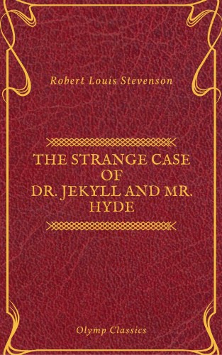 Robert Louis Stevenson, Olymp Classics: The Strange Case of Dr. Jekyll and Mr. Hyde ( Olymp Classics )