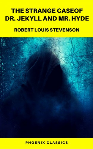Robert Louis Stevenson, Phoenix Classics: The Strange Case of Dr. Jekyll and Mr. Hyde ( Phoenix Classics )