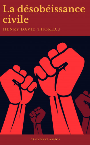 Henry David Thoreau, Cronos Classics: La Désobéissance civile (Best Navigation, Active TOC)(Cronos Classics)
