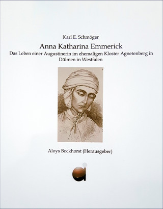 Karl Erhard Schmöger: Anna Katharina Emmerick