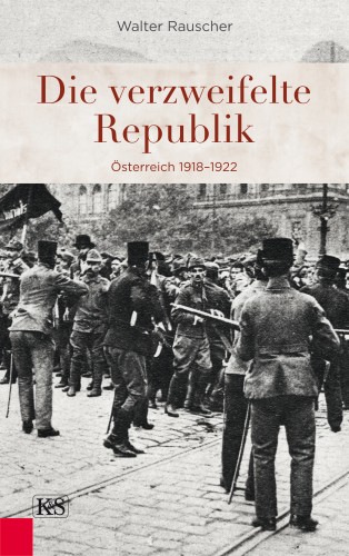 Walter Rauscher: Die verzweifelte Republik