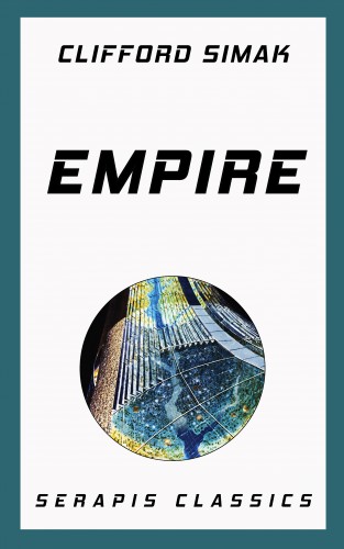 Clifford Simak: Empire (Serapis Classics)