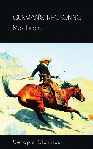 Max Brand: Gunman's Reckoning (Serapis Classics)