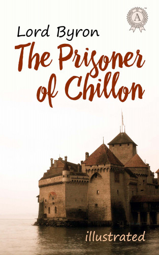 Lord Byron: The Prisoner of Chillon