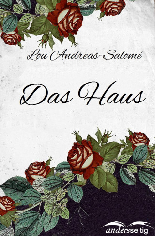 Lou Andreas-Salomé: Das Haus