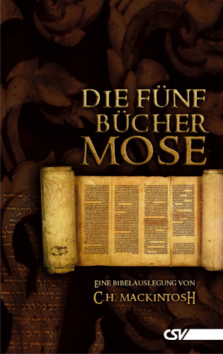 C. H. Mackintosh: Die fünf Bücher Mose