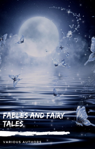 Andrew Lang, Hans Christian Andersen, The Brothers Grimm, Aesop: Fables and Fairy Tales: Aesop's Fables, Hans Christian Andersen's Fairy Tales, Grimm's Fairy Tales, and The Blue Fairy Book