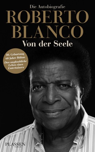 Roberto Blanco: Roberto Blanco: Von der Seele