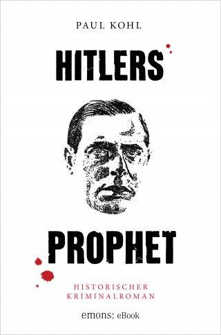 Paul Kohl: Hitlers Prophet