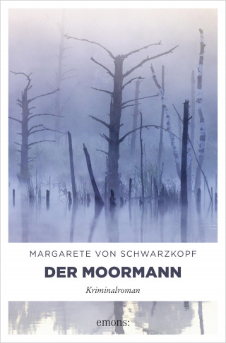 Margarete von Schwarzkopf: Der Moormann