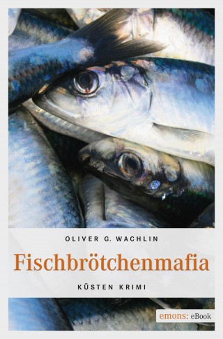 Oliver G. Wachlin: Fischbrötchenmafia