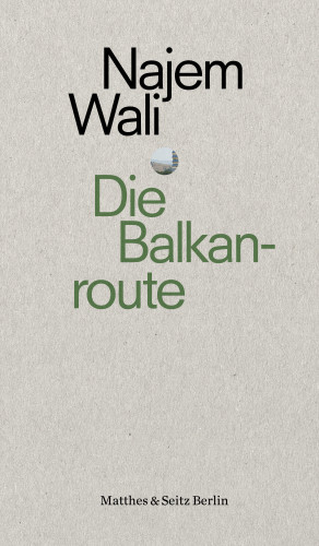 Najem Wali: Die Balkanroute