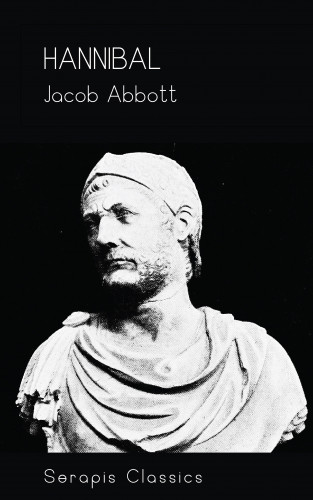Jacob Abbott: Hannibal (Serapis Classics)