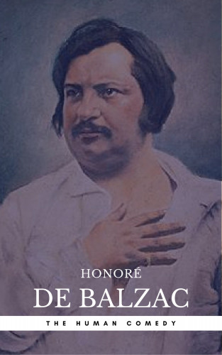 Honoré de Balzac, Book Center: Honoré de Balzac: The Complete 'Human Comedy' Cycle (100+ Works) (Book Center) (The Greatest Writers of All Time)