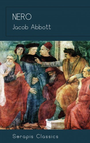 Jacob Abbott: Nero (Serapis Classics)