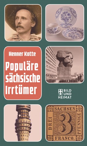 Henner Kotte: Populäre sächsische Irrtümer