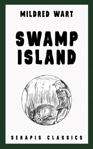 Mildred Wart: Swamp Island (Serapis Classics)