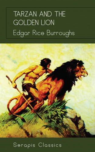 Edgar Rice Burroughs: Tarzan and the Golden Lion (Serapis Classics)