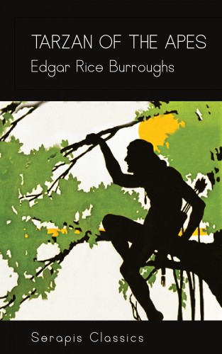 Edgar Rice Burroughs: Tarzan of the Apes (Serapis Classics)