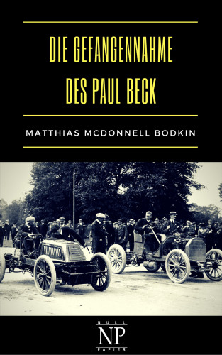Matthias McDonnell Bodkin: Die Gefangennahme des Paul Beck