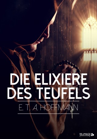 E. T. A. Hoffmann: Die Elixiere des Teufels