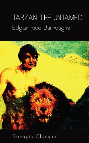 Edgar Rice Burroughs: Tarzan the Untamed (Serapis Classics)