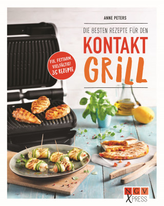 Anne Peters: Die besten Rezepte für den Kontaktgrill