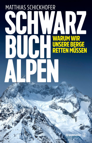 Matthias Schickhofer: Schwarzbuch Alpen