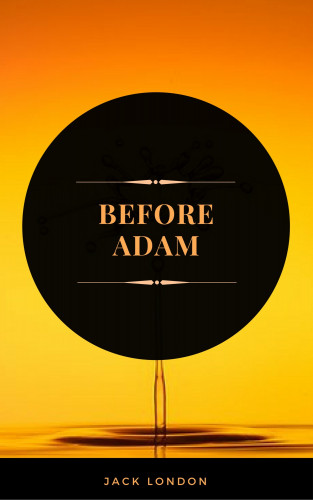 Jack London: Before Adam (ArcadianPress Edition)
