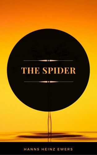 Hanns Heinz Ewers: The Spider (ArcadianPress Edition)