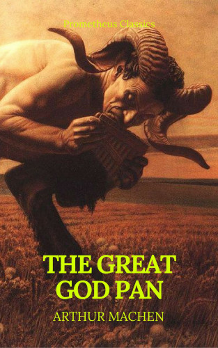 Arthur Machen, Prometheus Classics: The Great God Pan (Best Navigation, Active TOC) (Prometheus Classics)