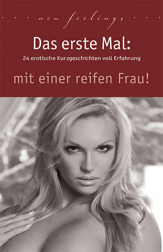 Jenny Prinz, Lisa Cohen, Marie Sonnenfeld, Annett Bedford, Diane Bertini, Ulla Jacobsen, Kainas Centmy, Sabrina Brady, Miriam Eister, Linda Nichols, Dave Vandenberg, Priska Apple, Kassandra Dominka, Theo Trödel, Angie Bee: Das erste Mal: mit einer reifen Frau!