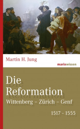 Martin H. Jung: Die Reformation
