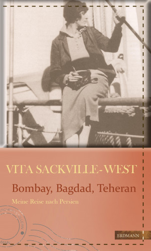 Vita Sackville-West: Bombay, Bagdad, Teheran