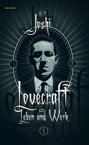 S. T. Joshi: H. P. Lovecraft - Leben und Werk, Band 1