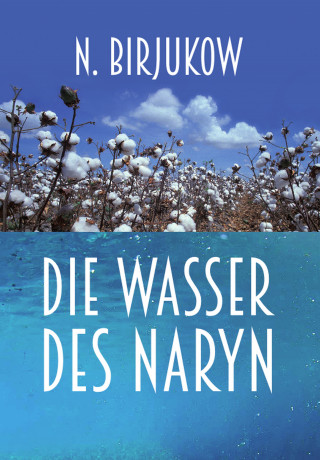 Nikolai Birjukow: Die Wasser des Naryn