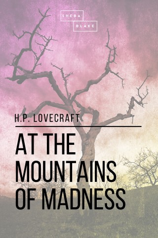 H. P. Lovecraft, Sheba Blake: At the Mountains of Madness