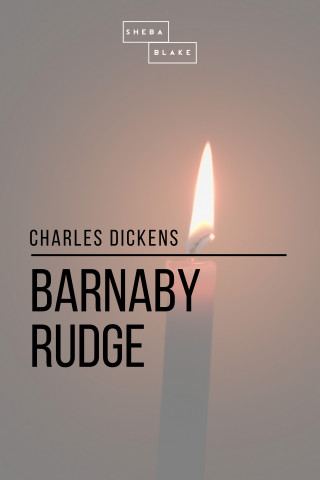 Charles Dickens, Sheba Blake: Barnaby Rudge