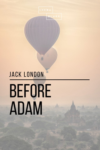 Jack London, Sheba Blake: Before Adam