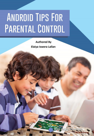 Elaiya Iswera Lallan: Android Tips for Parental Control
