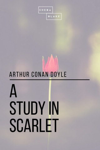 Arthur Conan Doyle, Sheba Blake: A Study in Scarlet